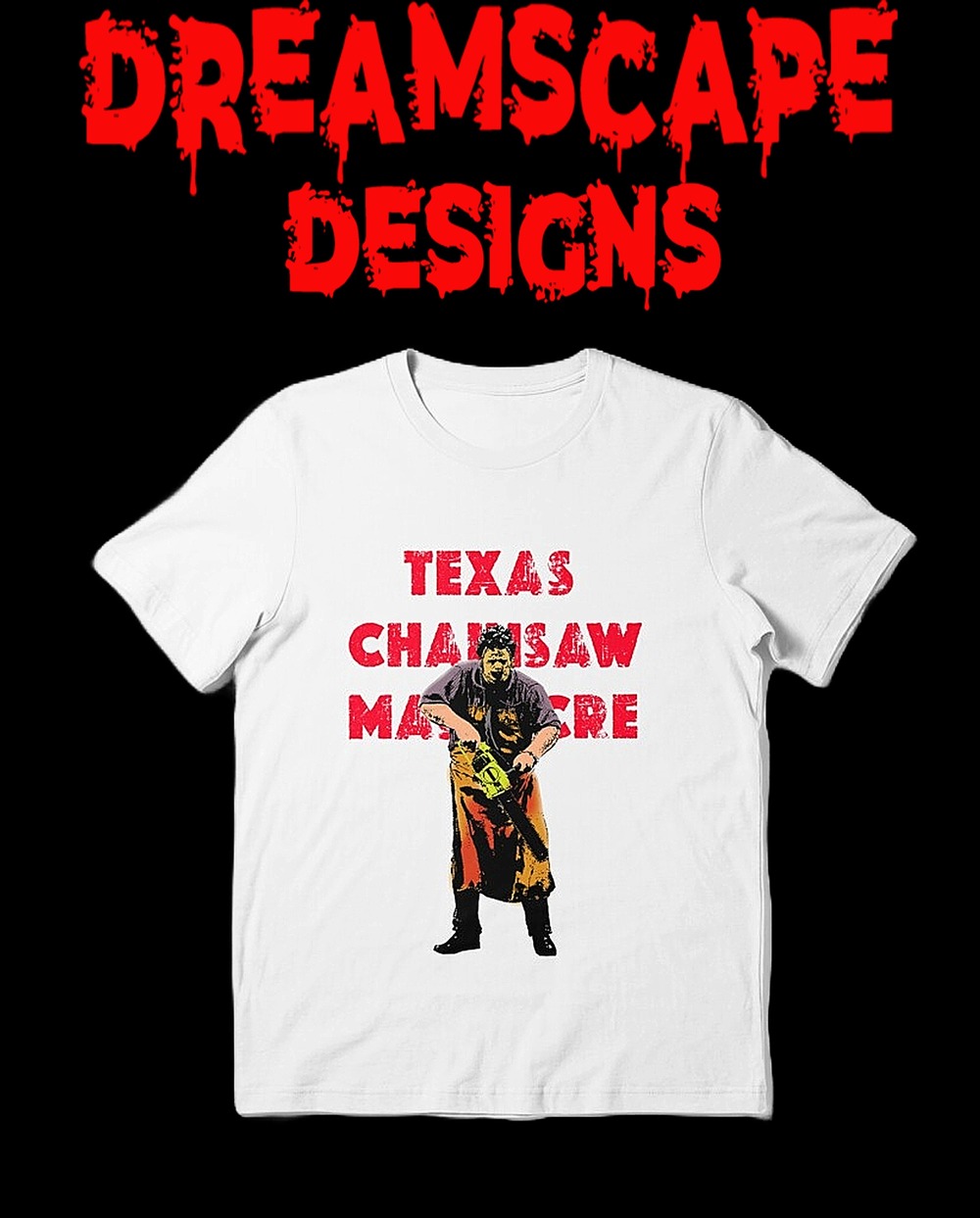 What Do You Guys Think Of My  Texas Chainsaw Massacre Tshirts